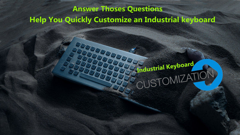 Answer Those Questions, Help You Quickly Customize an Industrial keyboard